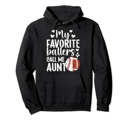 My Favorite Ballers Call Me Aunt Hoodie - Novelty Apparel Men Women - T-Shirt, Sweatshirt, Hoodie