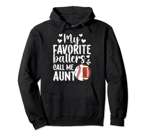 My Favorite Ballers Call Me Aunt Hoodie - Novelty Apparel Men Women - T-Shirt, Sweatshirt, Hoodie
