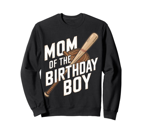 Mom Birthday Baseball Party Mother Sweatshirt - Streetwear Style Men Women - T-Shirt, Sweatshirt, Hoodie