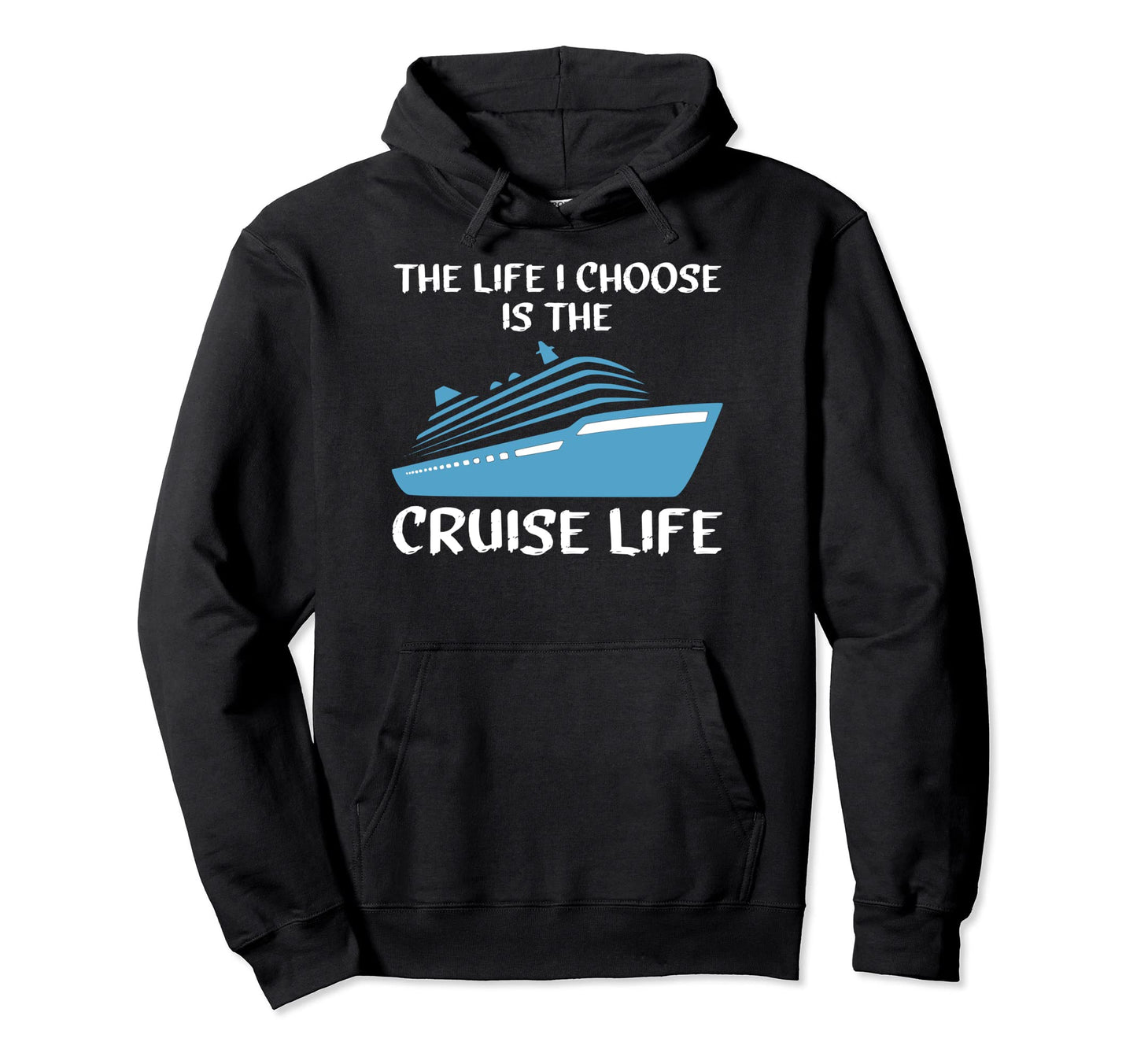 Life I Choose Is Cruise Life Peace Love Hoodie - Trendy Graphic Unisex - T-Shirt, Sweatshirt, Hoodie