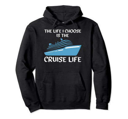 Life I Choose Is Cruise Life Peace Love Hoodie - Trendy Graphic Unisex - T-Shirt, Sweatshirt, Hoodie