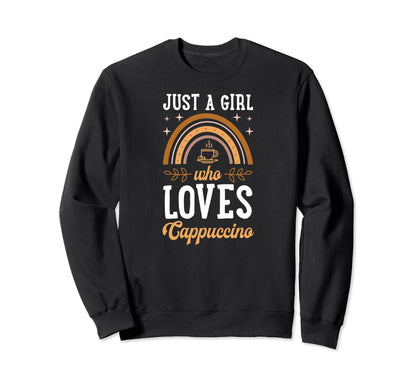 Just Who Loves Cappuccino Sweatshirt - Casual Everyday Wear for Adults - T-Shirt, Sweatshirt, Hoodie