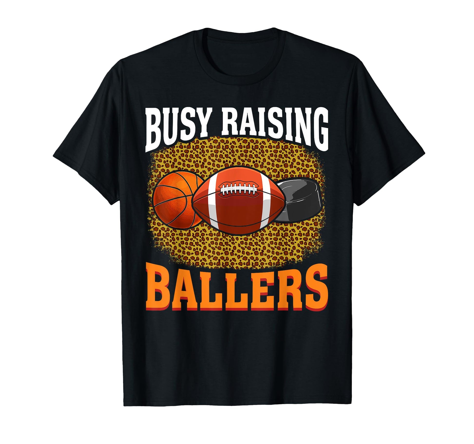 Busy Raising Ballers Basketball Football T-Shirt - Custom Art Print Unisex - T-Shirt, Sweatshirt, Hoodie