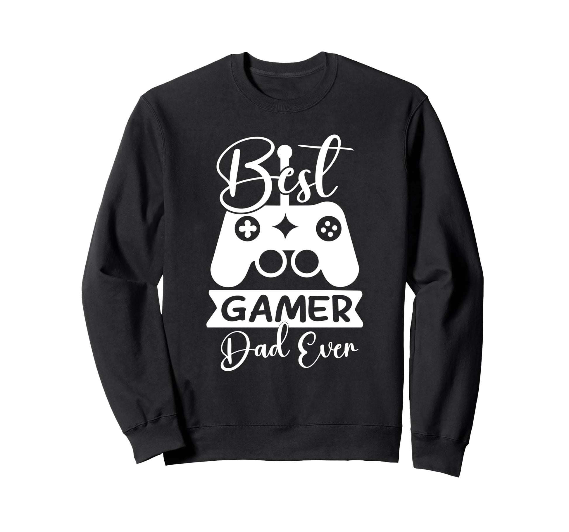 Mens Funny Best Gamer Dad Ever Sweatshirt - Casual Everyday Wear Men Women - T-Shirt, Sweatshirt, Hoodie
