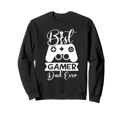 Mens Funny Best Gamer Dad Ever Sweatshirt - Casual Everyday Wear Men Women - T-Shirt, Sweatshirt, Hoodie