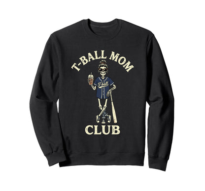 Funny Skeleton T Ball Mom Messy Bun Sweatshirt - Novelty Apparel Men Women - T-Shirt, Sweatshirt, Hoodie