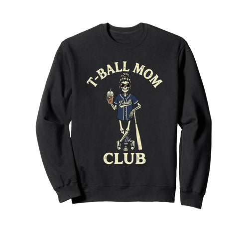 Funny Skeleton T Ball Mom Messy Bun Sweatshirt - Novelty Apparel Men Women - T-Shirt, Sweatshirt, Hoodie