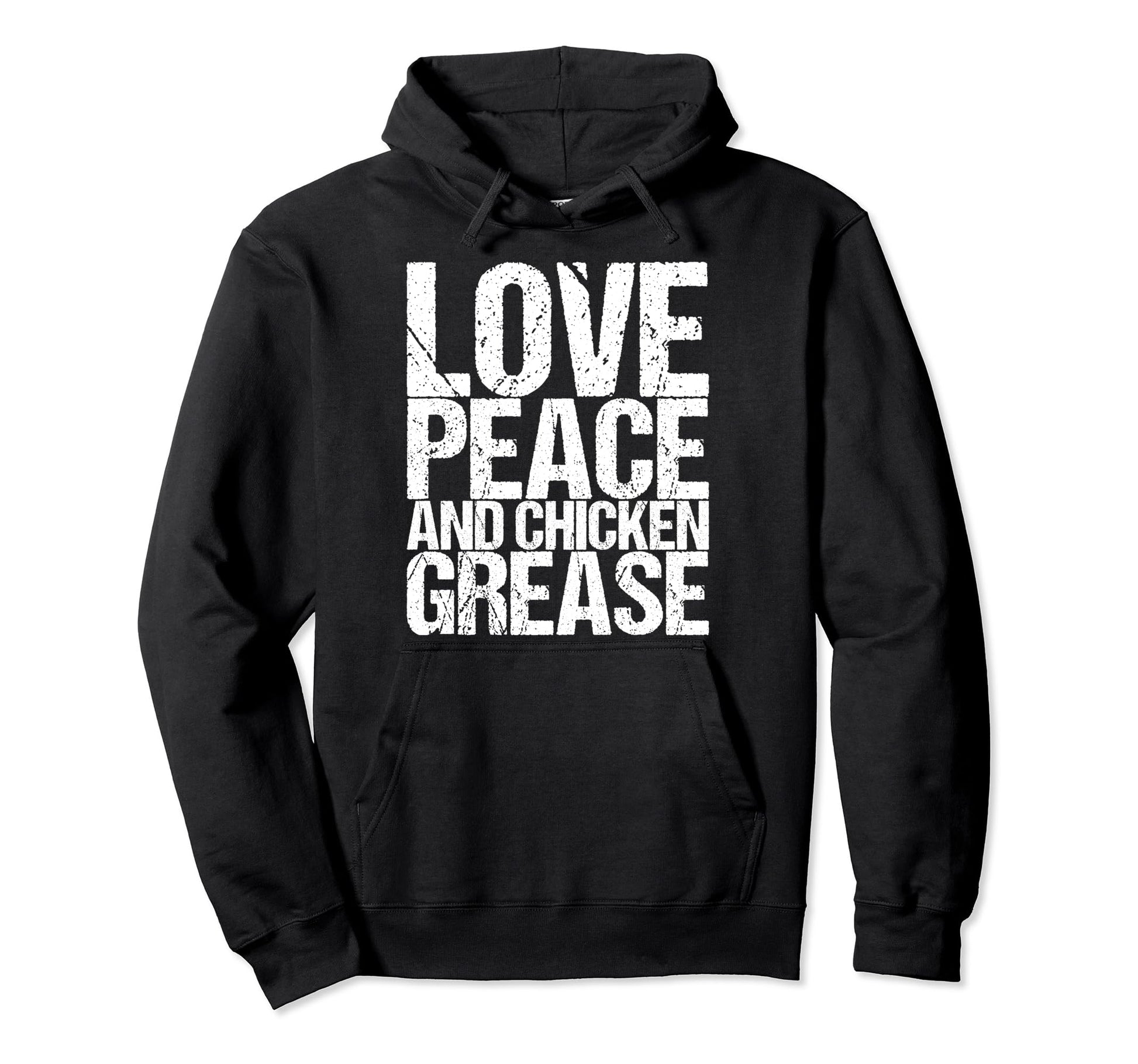 Love Peace And Chicken Grease Hoodie - Minimalist Print Men Women - T-Shirt, Sweatshirt, Hoodie
