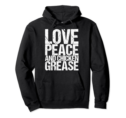 Love Peace And Chicken Grease Hoodie - Minimalist Print Men Women - T-Shirt, Sweatshirt, Hoodie