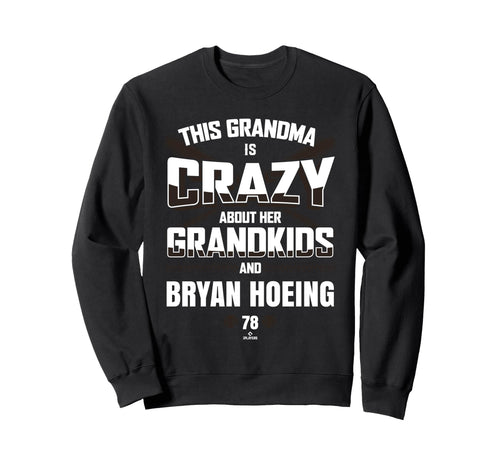 Grandma Crazy Bryan Hoeing San Sweatshirt - Streetwear Style Men Women - T-Shirt, Sweatshirt, Hoodie