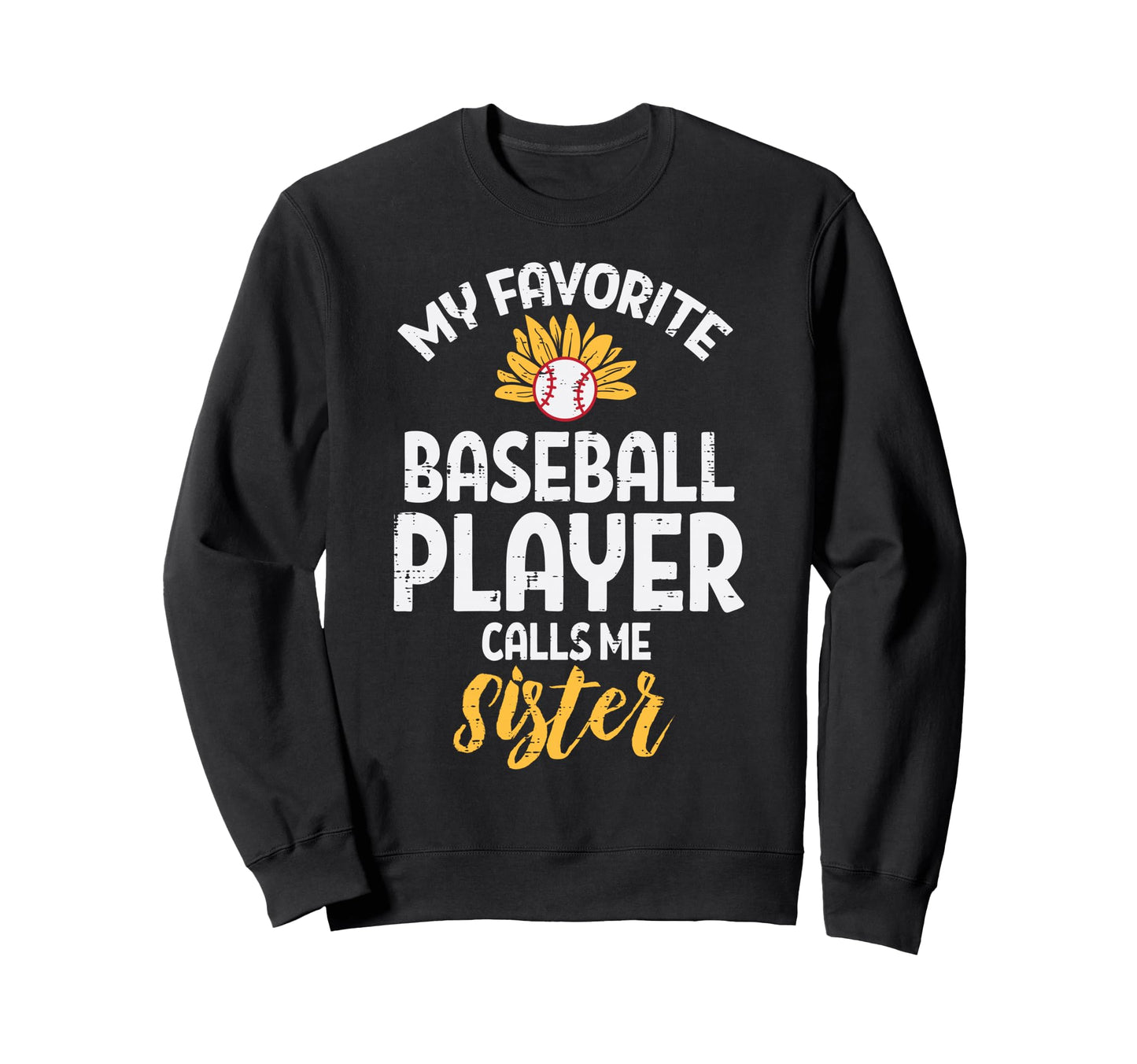 My Favorite Baseball Player Sister Sweatshirt - Trendy Graphic for Adults - T-Shirt, Sweatshirt, Hoodie