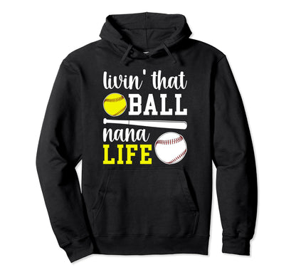 Livin That Ball Nana Life Softball Hoodie - Trendy Graphic for Adults - T-Shirt, Sweatshirt, Hoodie