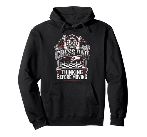 Chess Dad Board Game Daddy Checkmate Papa Hoodie - Novelty Apparel Unisex - T-Shirt, Sweatshirt, Hoodie