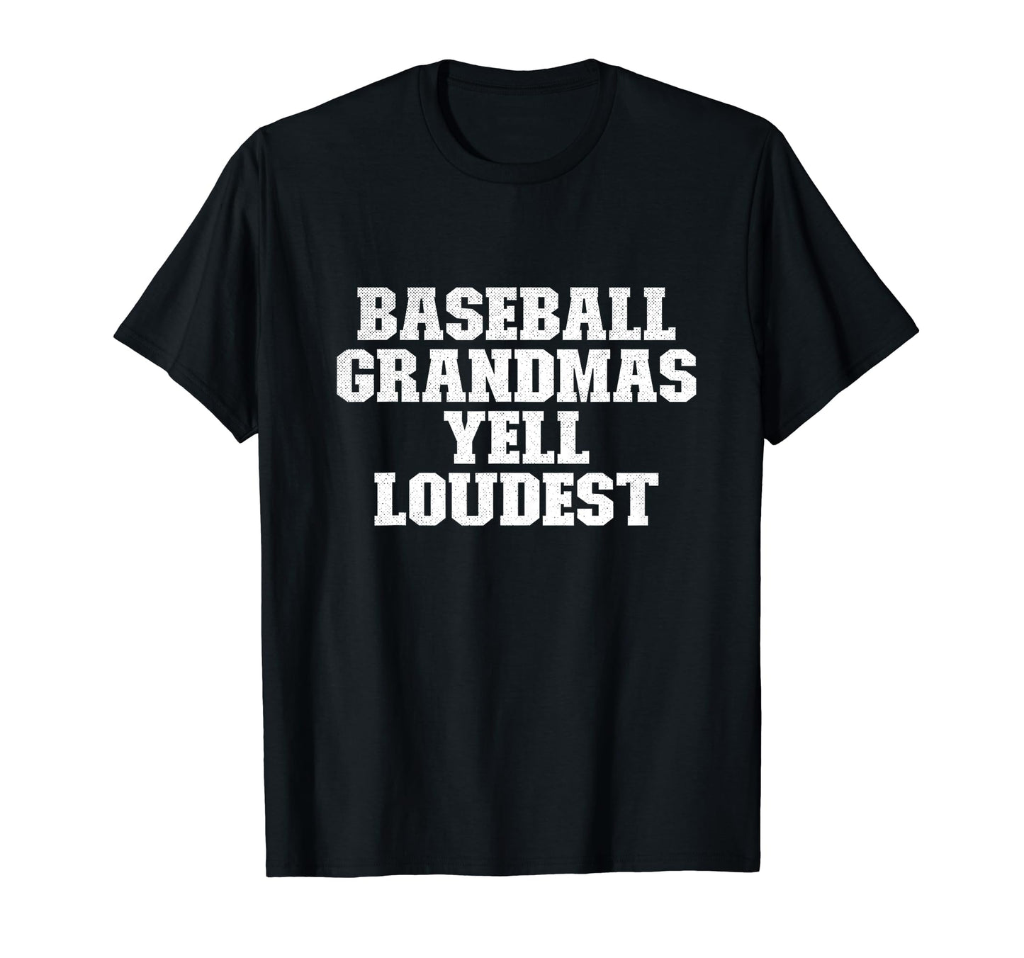 Baseball Grandmas Yell Loudest Funny Sport T-Shirt - Graphic Print Unisex - T-Shirt, Sweatshirt, Hoodie