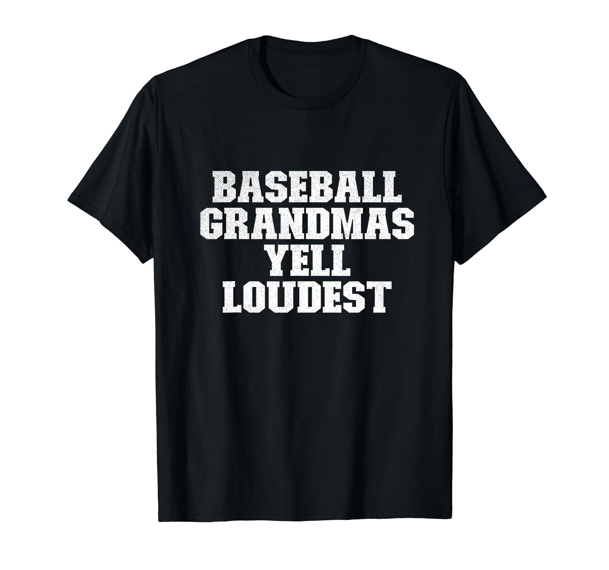 Baseball Grandmas Yell Loudest Funny Sport T-Shirt - Graphic Print Unisex - T-Shirt, Sweatshirt, Hoodie
