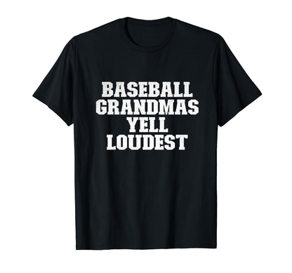Baseball Grandmas Yell Loudest Funny Sport T-Shirt - Graphic Print Unisex - T-Shirt, Sweatshirt, Hoodie