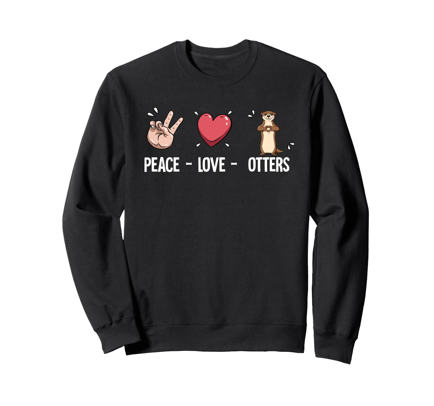 Peace Love Otters Sweatshirt - Minimalist Print Unisex - T-Shirt, Sweatshirt, Hoodie