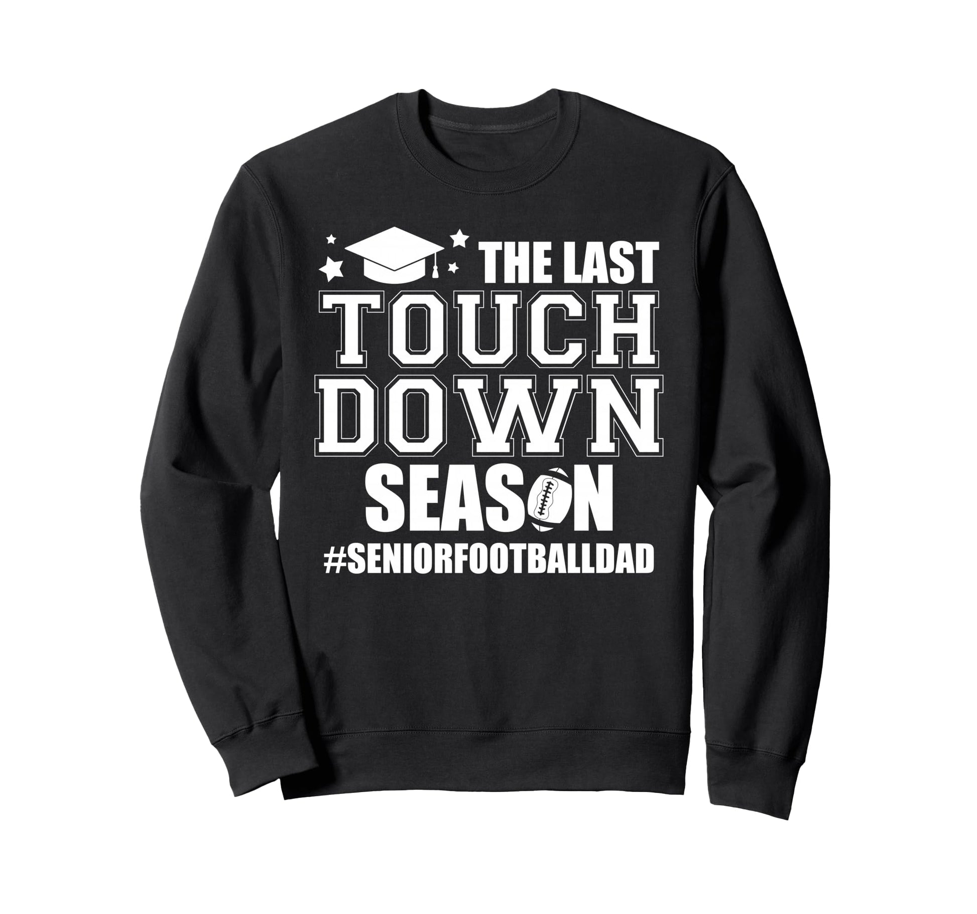 Football Senior Dad 2026 Last Sweatshirt - Aesthetic Graphic for Adults - T-Shirt, Sweatshirt, Hoodie