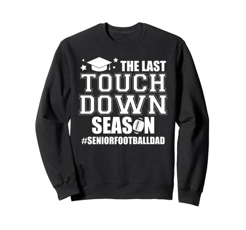 Football Senior Dad 2026 Last Sweatshirt - Aesthetic Graphic for Adults - T-Shirt, Sweatshirt, Hoodie