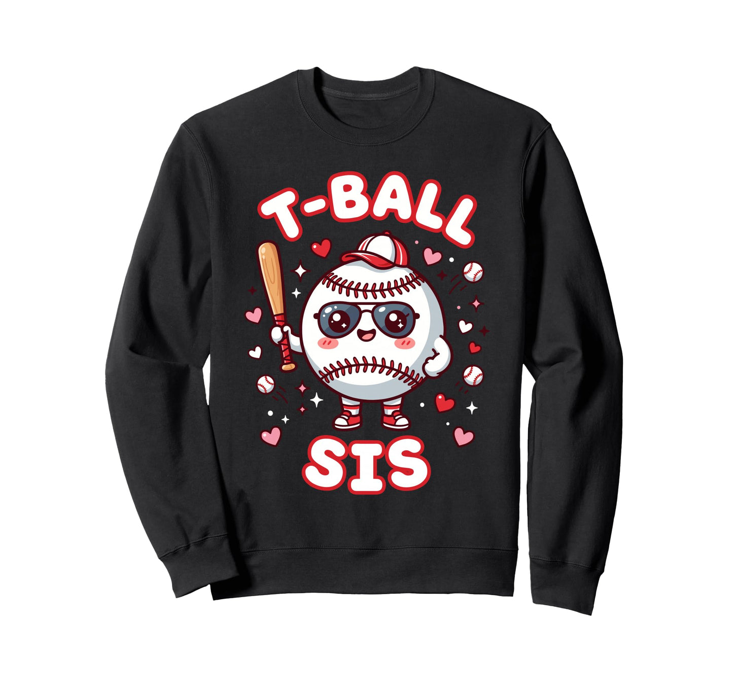 Funny T Ball Sister Softball Ball T Ball Sweatshirt - Graphic Print Unisex - T-Shirt, Sweatshirt, Hoodie