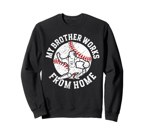 Baseball Catcher Brother Funny Sweatshirt - Casual Everyday Wear Men Women - T-Shirt, Sweatshirt, Hoodie