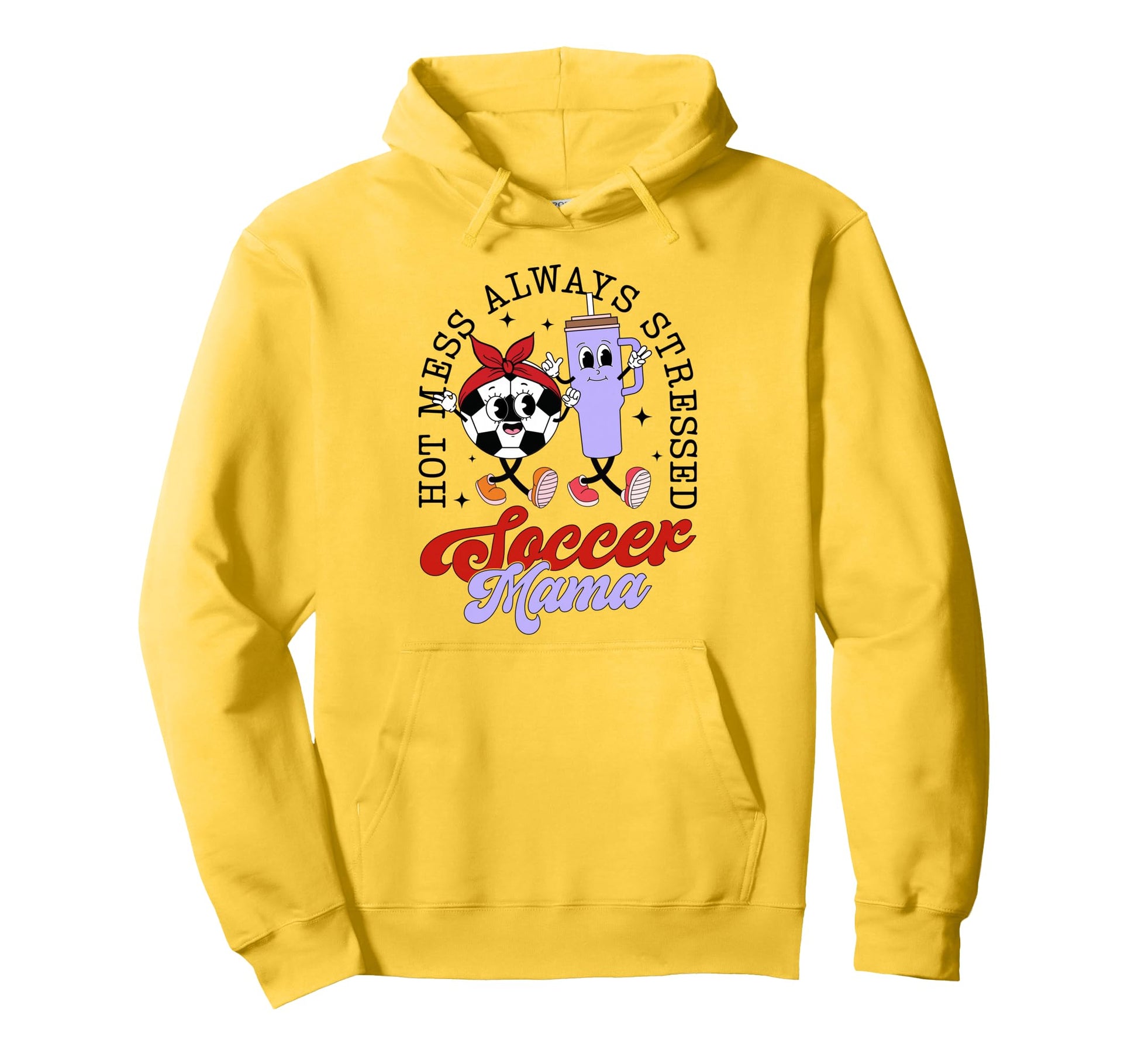 Hot Mess Always Stressed Soccer Mama Hoodie - Graphic Print Men Women - T-Shirt, Sweatshirt, Hoodie