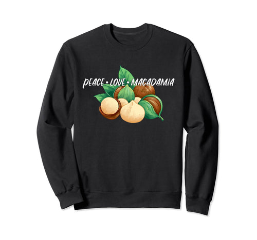 Peace Love Macadamia Sweatshirt - Minimalist Print Unisex - T-Shirt, Sweatshirt, Hoodie