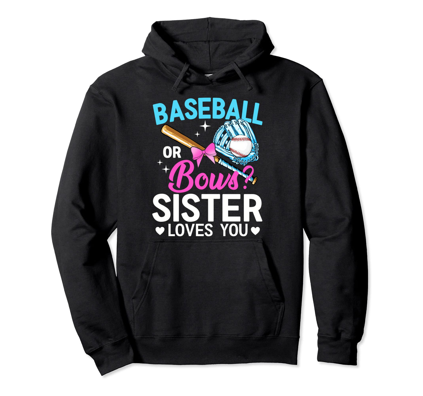Baseball Or Bows Sister Loves You Hoodie - Streetwear Style Men Women - T-Shirt, Sweatshirt, Hoodie