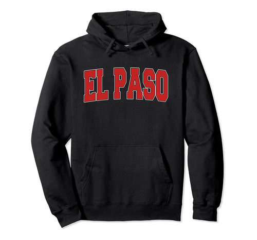 El Paso Tx Texas Varsity Usa Sports Hoodie - Casual Everyday Wear Men Women - T-Shirt, Sweatshirt, Hoodie