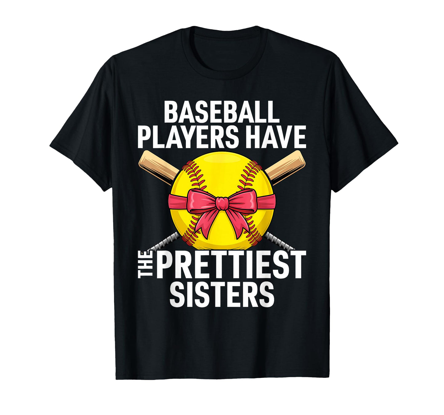 Baseball Sister Players Have Prettiest T-Shirt - Graphic Print for Adults - T-Shirt, Sweatshirt, Hoodie