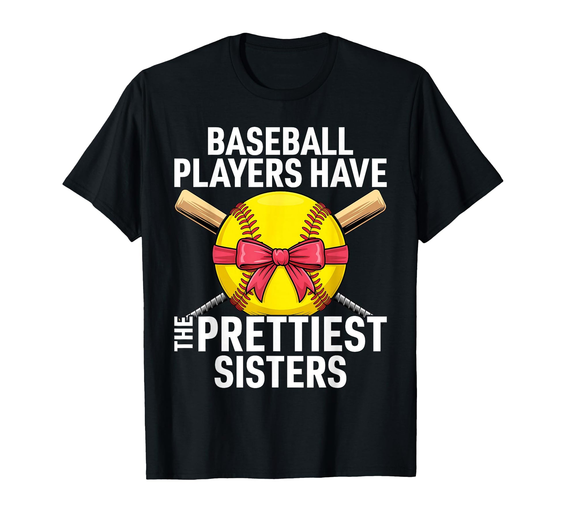 Baseball Sister Players Have Prettiest T-Shirt - Graphic Print for Adults - T-Shirt, Sweatshirt, Hoodie