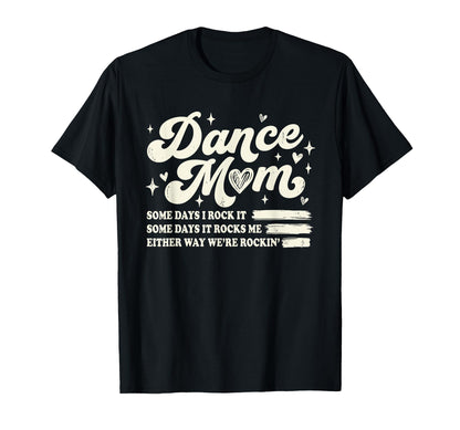 Groovy Dance Mom Some Days I Rock It T-Shirt - Streetwear Style Unisex - T-Shirt, Sweatshirt, Hoodie