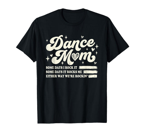 Groovy Dance Mom Some Days I Rock It T-Shirt - Streetwear Style Unisex - T-Shirt, Sweatshirt, Hoodie
