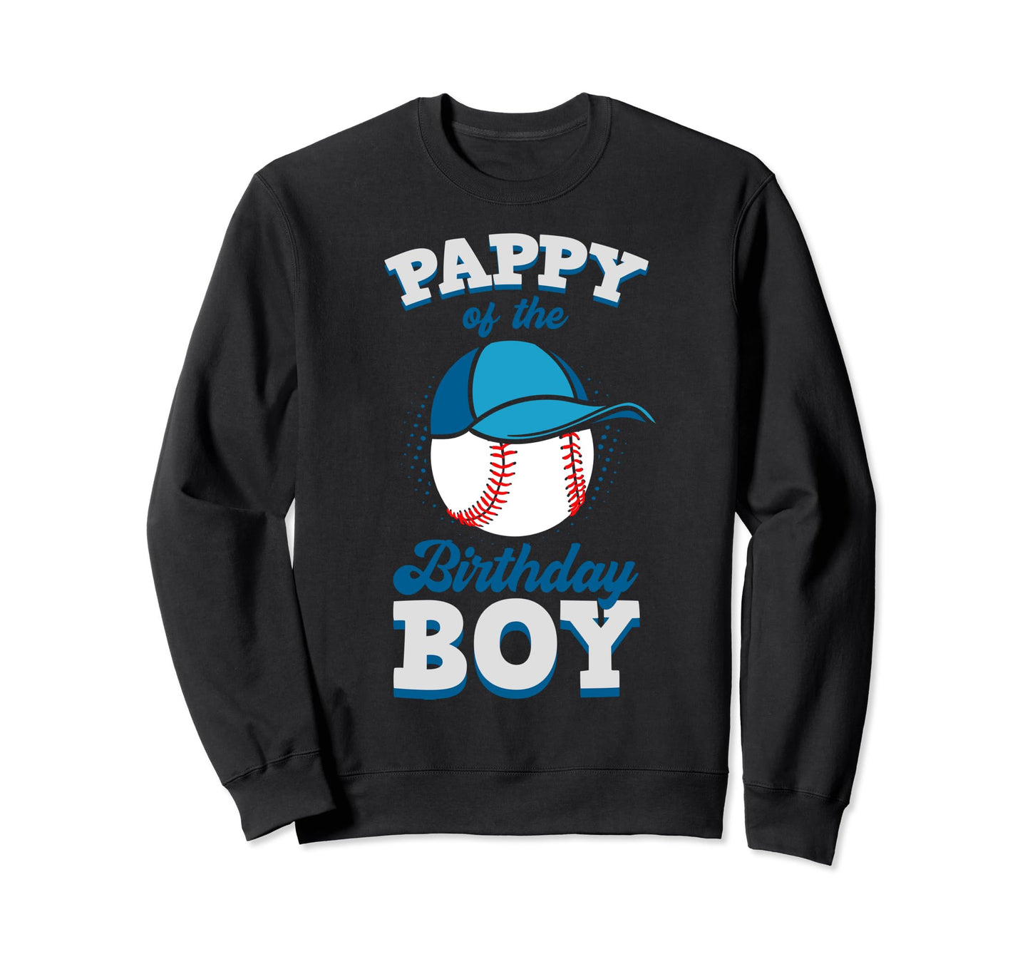 Pappy Birthday Baseball Theme Sweatshirt - Streetwear Style Men Women - T-Shirt, Sweatshirt, Hoodie