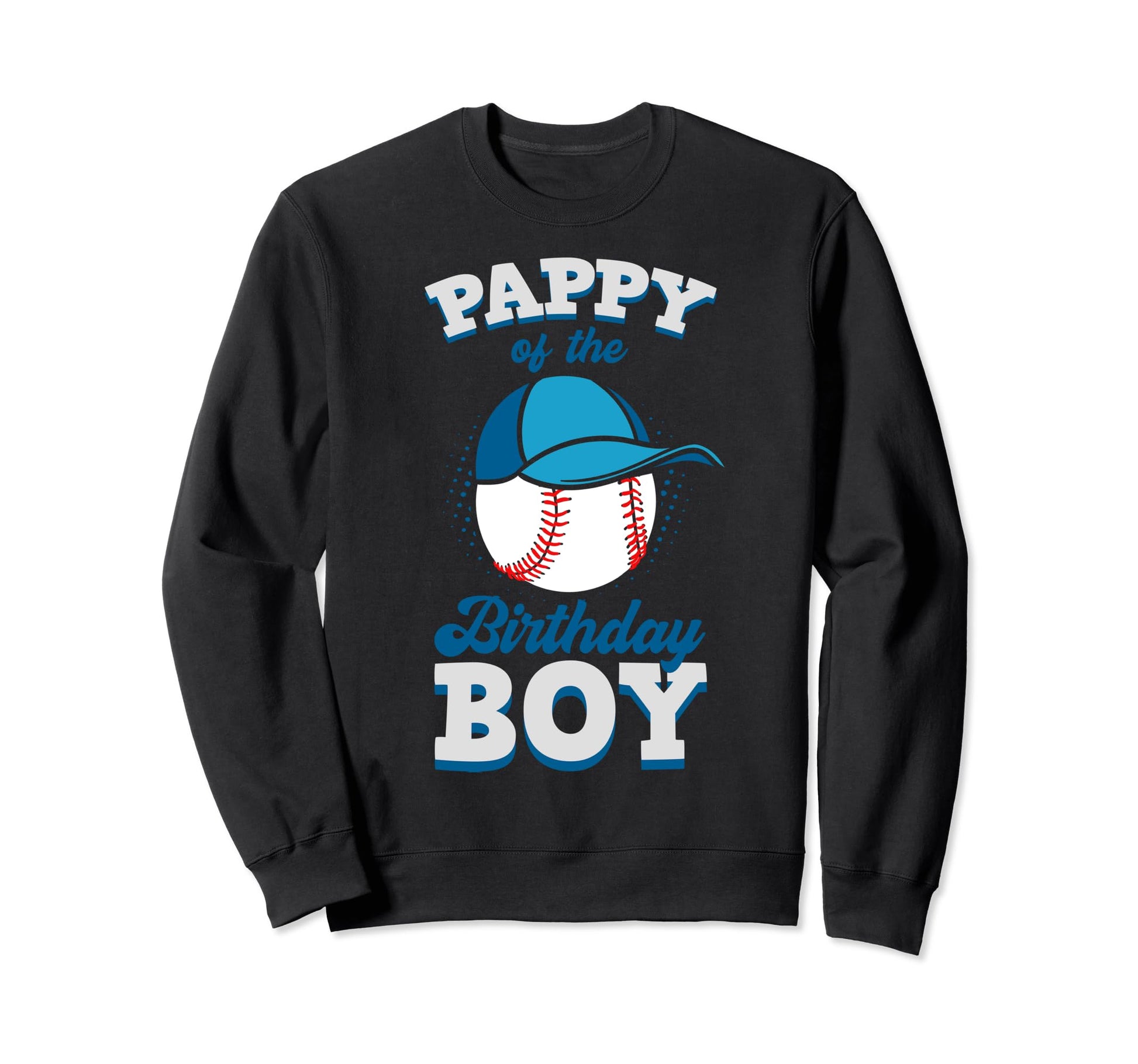Pappy Birthday Baseball Theme Sweatshirt - Streetwear Style Men Women - T-Shirt, Sweatshirt, Hoodie