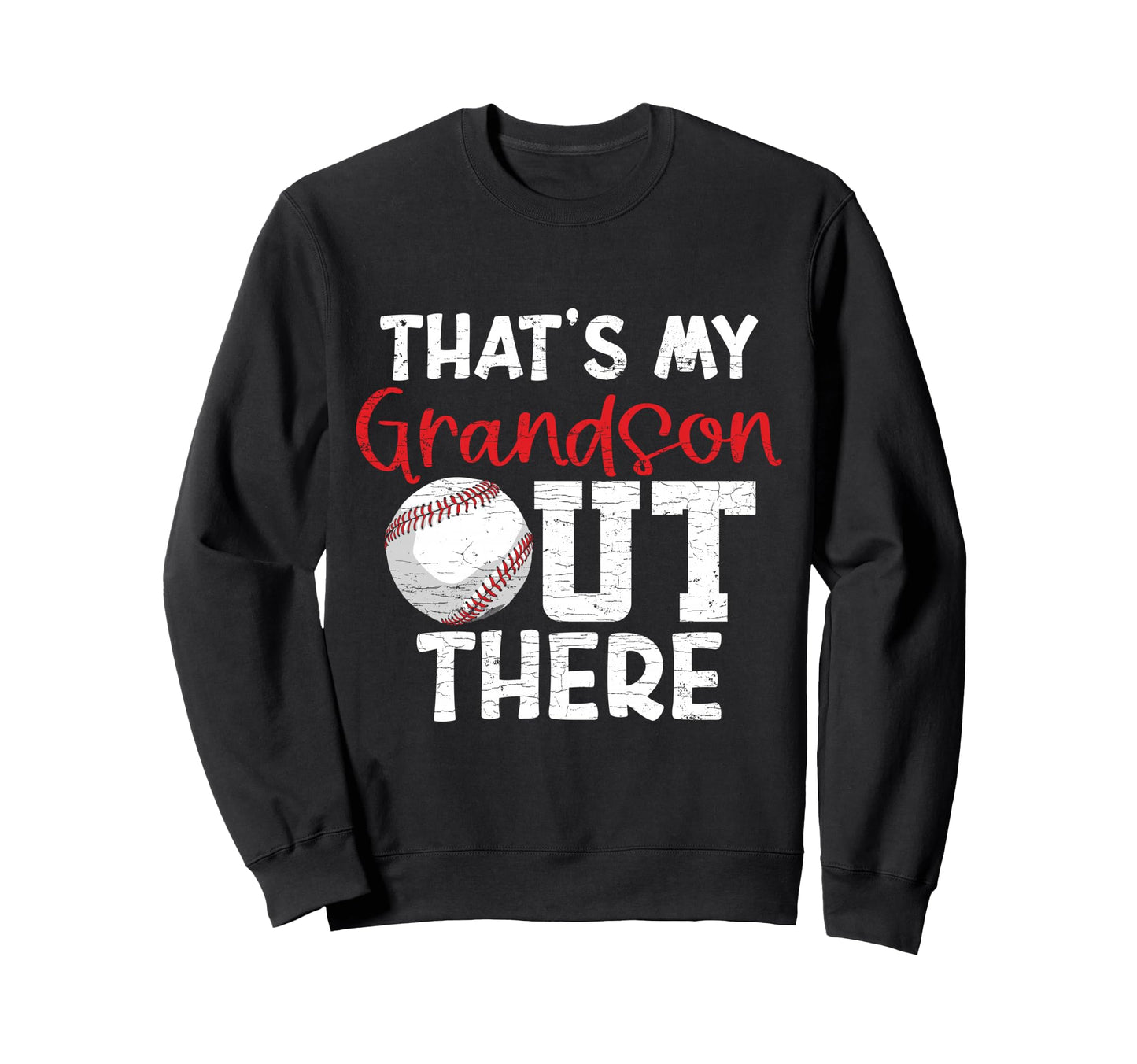 Thats My Grandson Out There Baseball Sweatshirt - Novelty Apparel Unisex - T-Shirt, Sweatshirt, Hoodie