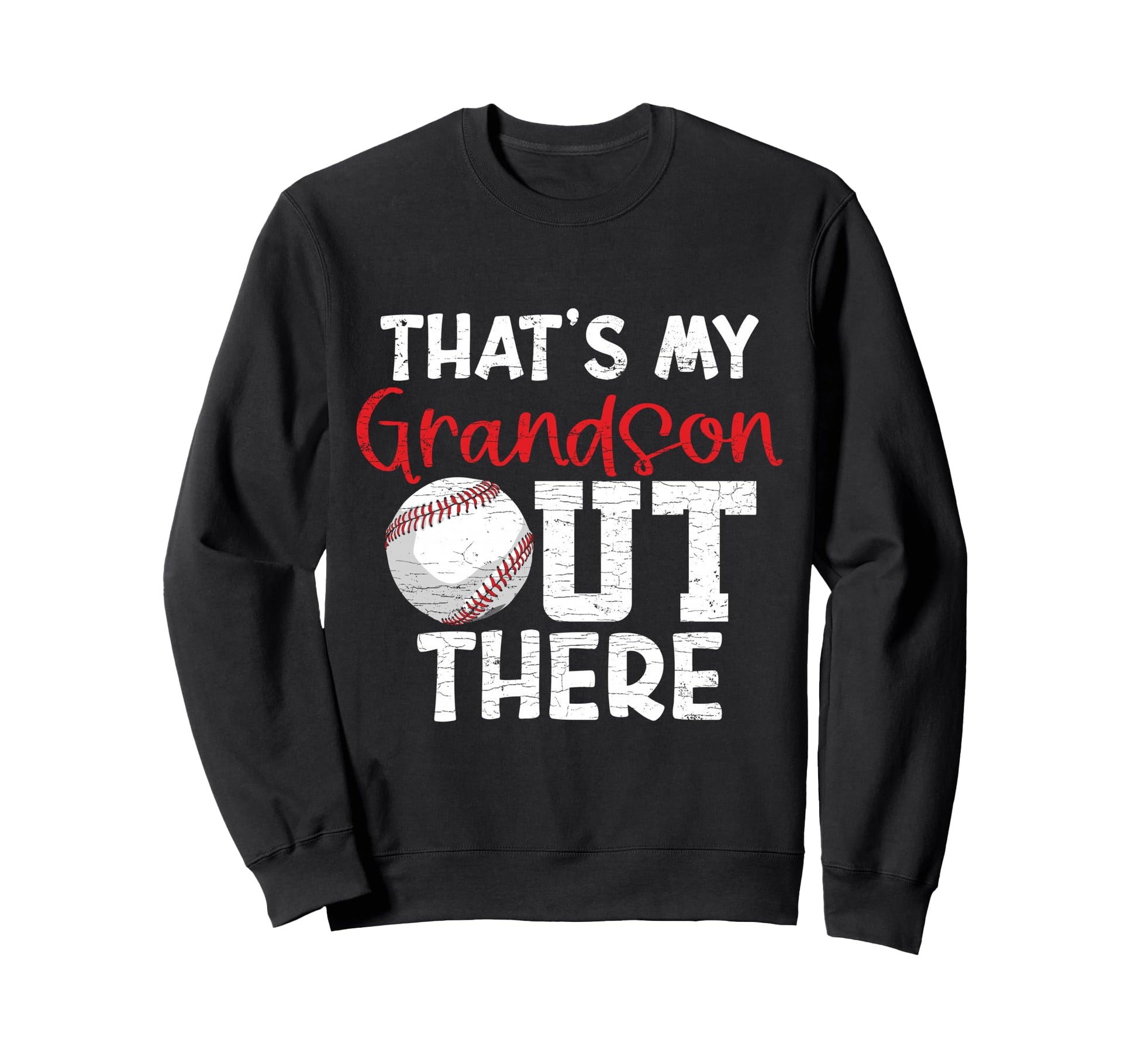 Thats My Grandson Out There Baseball Sweatshirt - Novelty Apparel Unisex - T-Shirt, Sweatshirt, Hoodie