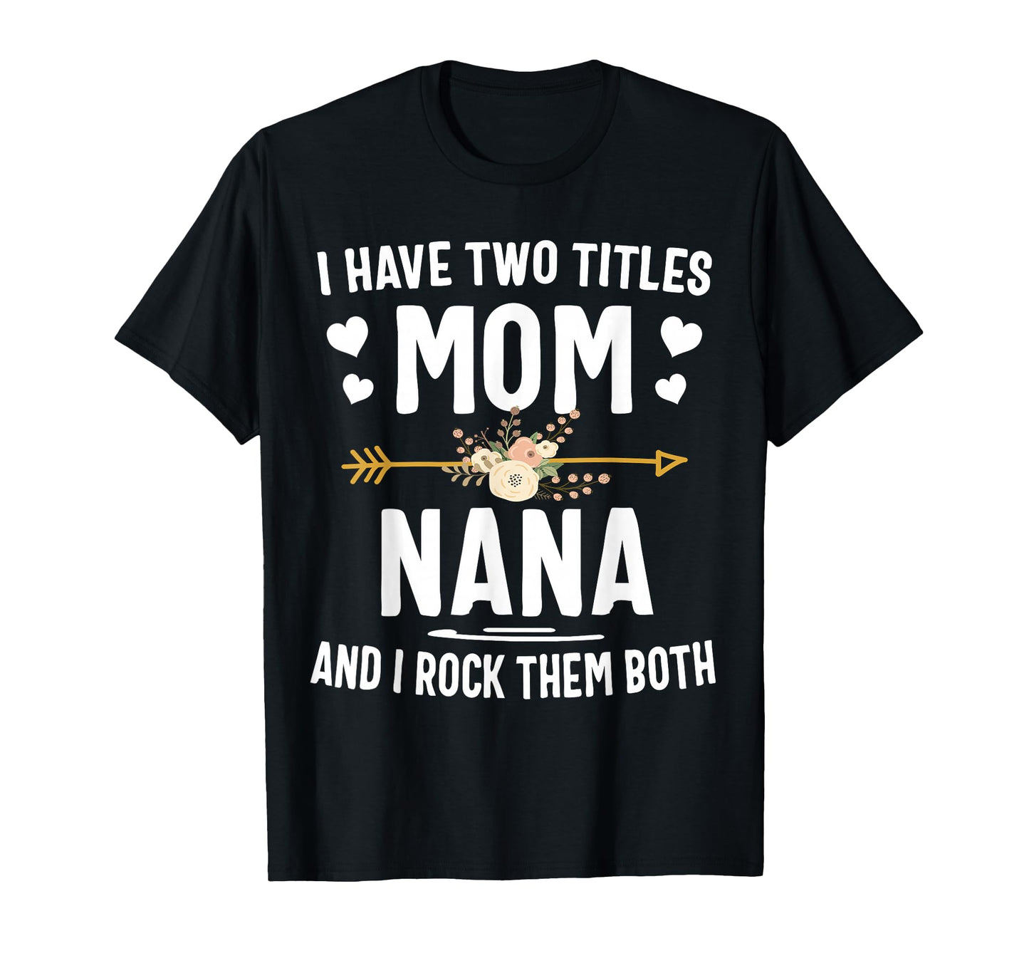 I Have Two Titles Mom And Nana T-Shirt - Aesthetic Graphic for Adults - T-Shirt, Sweatshirt, Hoodie