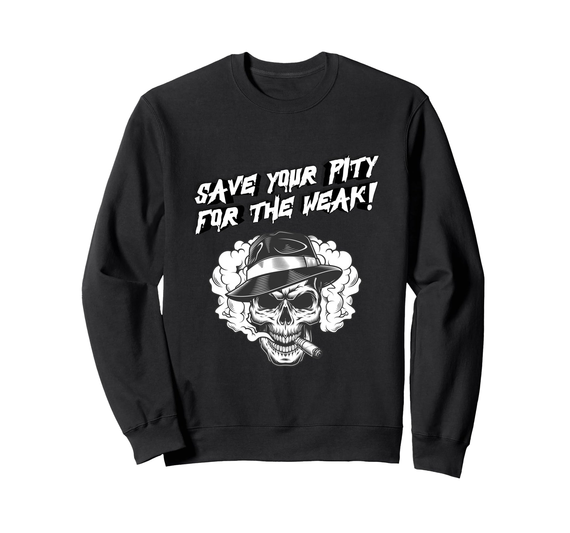 Save Your Pity Weak Skull Dark Sweatshirt - Custom Art Print Men Women - T-Shirt, Sweatshirt, Hoodie