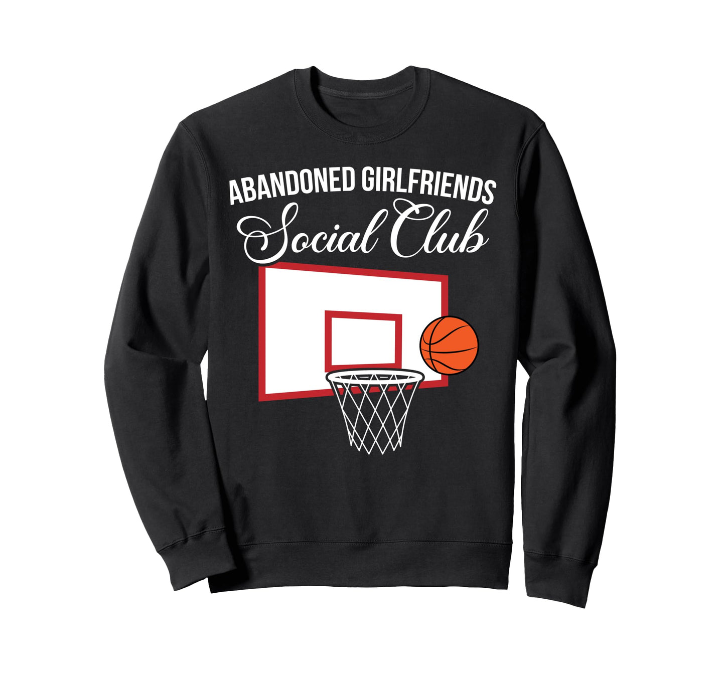 Abandoned Basketball Girlfriend Sweatshirt - Casual Everyday Wear Unisex - T-Shirt, Sweatshirt, Hoodie