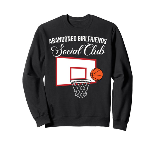 Abandoned Basketball Girlfriend Sweatshirt - Casual Everyday Wear Unisex - T-Shirt, Sweatshirt, Hoodie