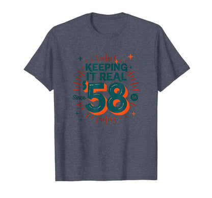 Birthday Gift Keeping It Real Since 58 T-Shirt - Novelty Apparel Unisex - T-Shirt, Sweatshirt, Hoodie