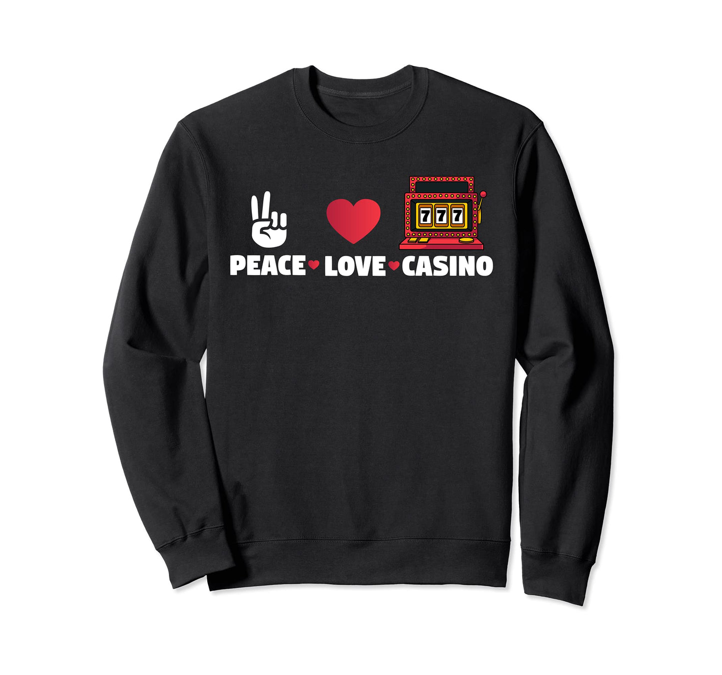 Love To Go Gambling Gift Or Peace Sweatshirt - Trendy Graphic Men Women - T-Shirt, Sweatshirt, Hoodie