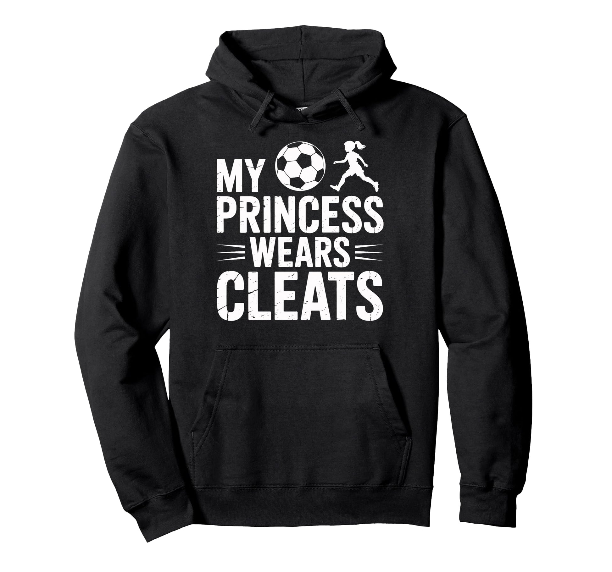 Soccer Dad My Princess Wears Cleats Hoodie - Fun Novelty Design Unisex - T-Shirt, Sweatshirt, Hoodie