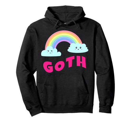 Goth Sarcastic Rainbow Funny Goth Hoodie - Fun Novelty Design Men Women - T-Shirt, Sweatshirt, Hoodie
