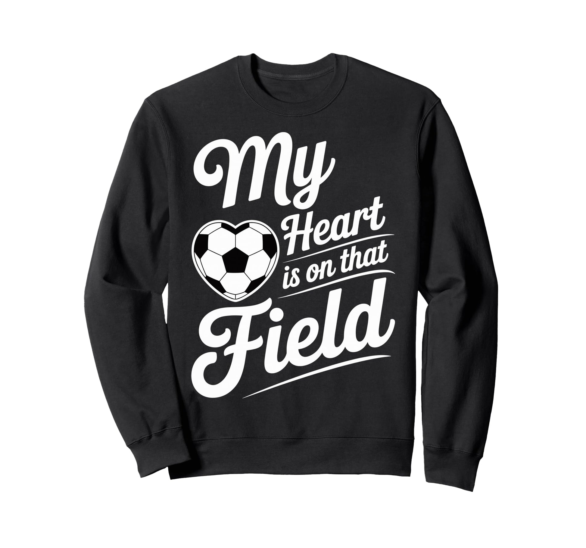 My Heart Is That Field Soccer Sweatshirt - Casual Everyday Wear Men Women - T-Shirt, Sweatshirt, Hoodie