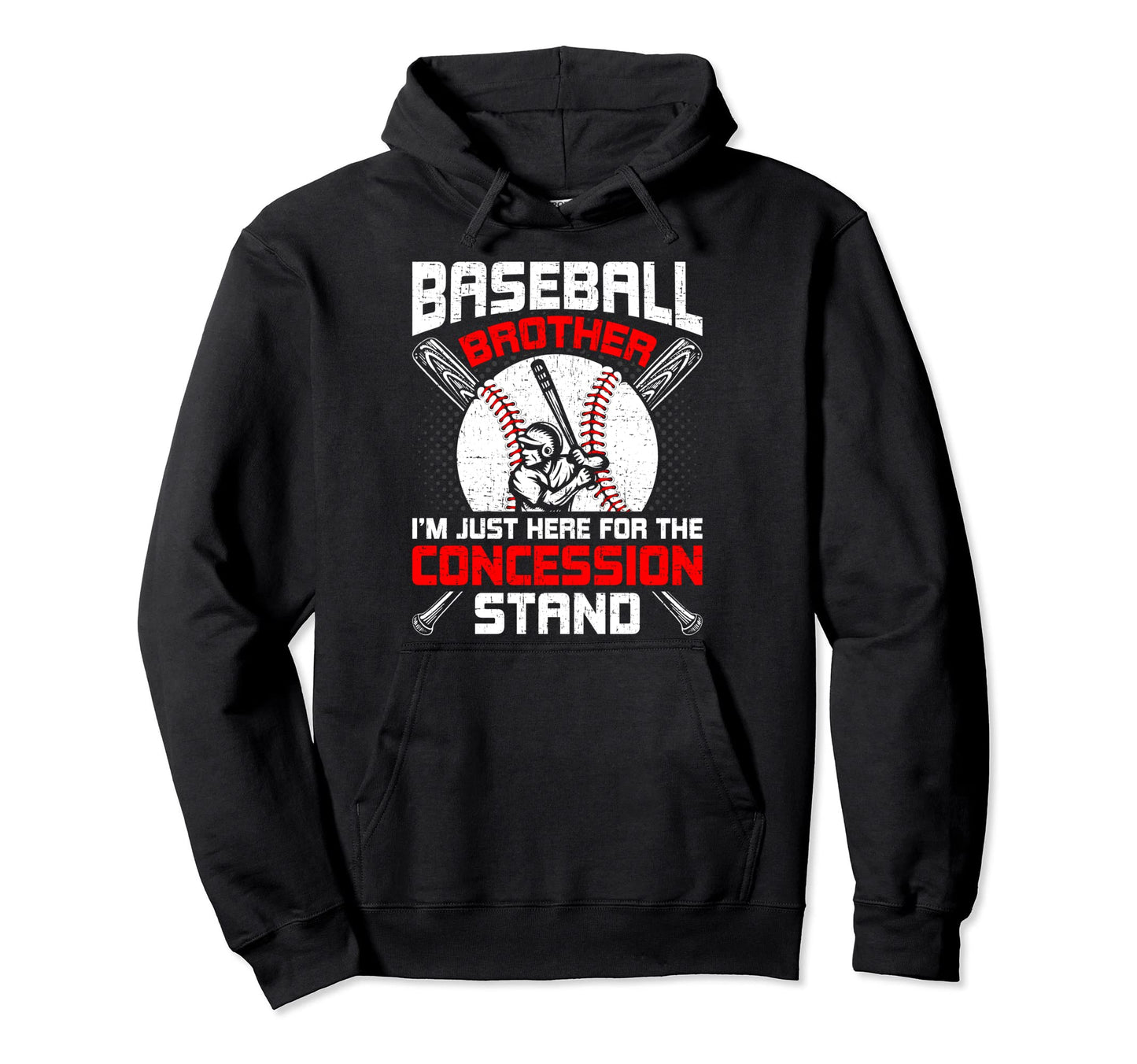 Baseball Brother Im Just Here Concession Hoodie - Unique Graphic Men Women - T-Shirt, Sweatshirt, Hoodie
