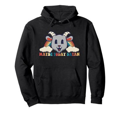 Maybe Today Satan Toon Kawaii Goat Head Hoodie - Unique Graphic Unisex - T-Shirt, Sweatshirt, Hoodie