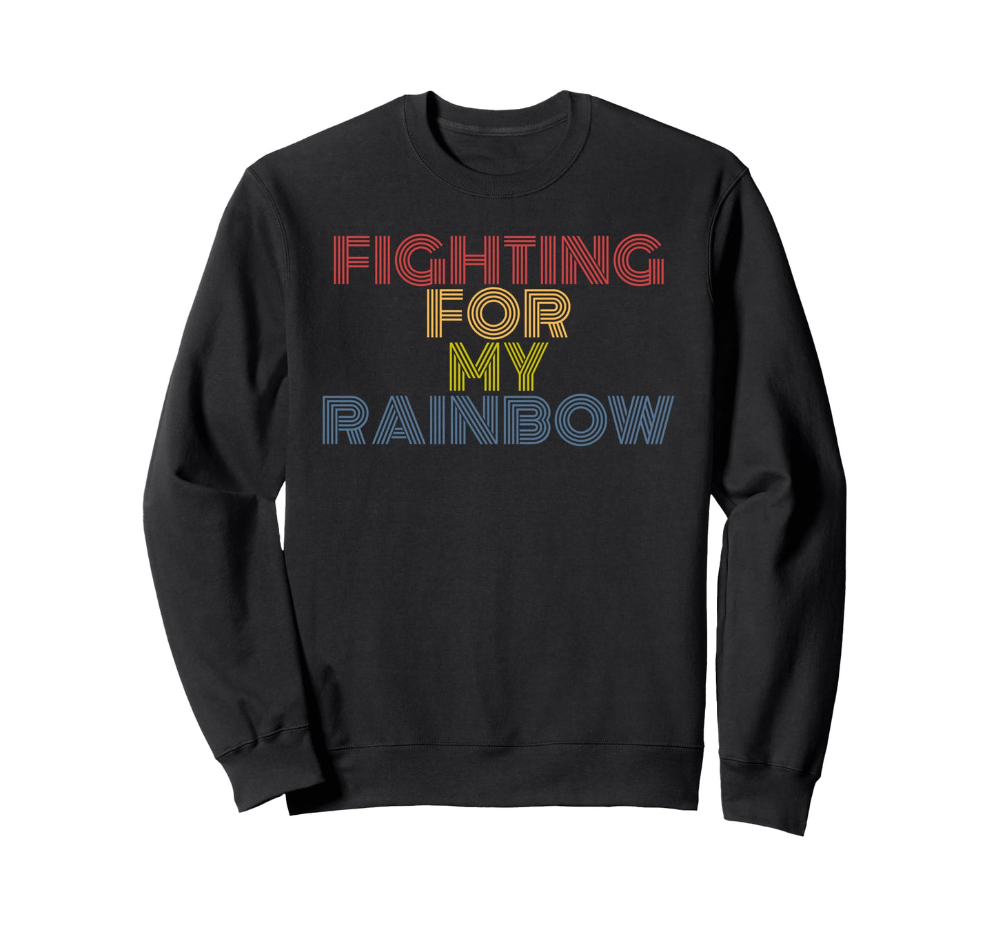 Fighting My Rainbow 70S Sweatshirt - Fun Novelty Design Men Women - T-Shirt, Sweatshirt, Hoodie