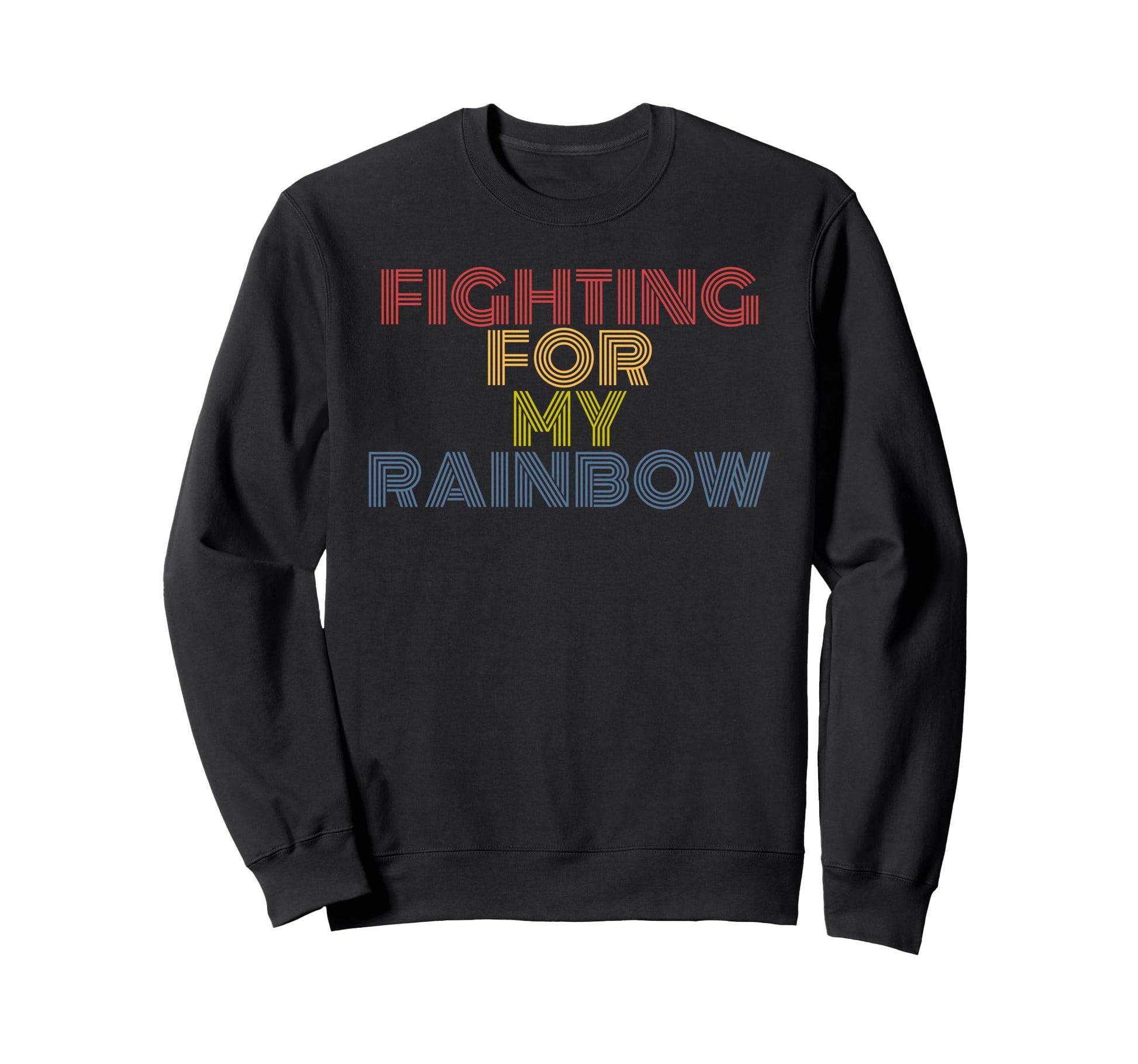 Fighting My Rainbow 70S Sweatshirt - Fun Novelty Design Men Women - T-Shirt, Sweatshirt, Hoodie